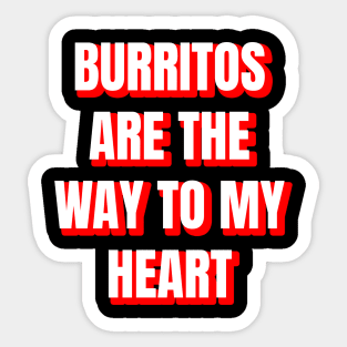 Burritos Are The Way To My Heart Sticker